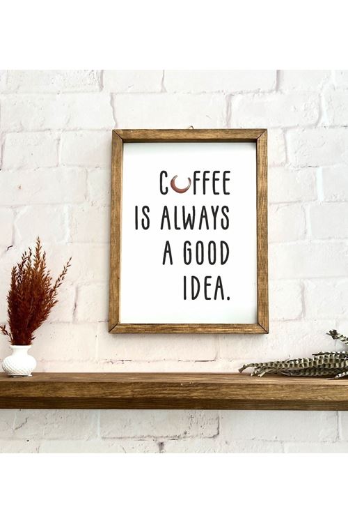 Kahve Köşesi Coffee Is Always A Good Idea Çerçeve 50 x 110