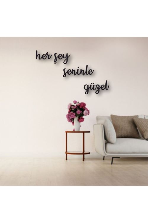 Her Şey Seninle Güzel Yazılı Ahşap Tablo 50 x 41