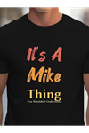 Erkek It Is A Mike Thing Baskılı Erkek T-shirt